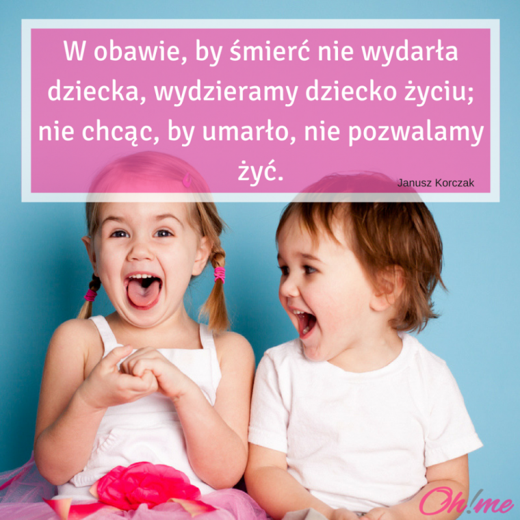 "Nie ma dzieci - s? ludzie". 12 my?li Korczaka, które sprawiaj?, ?e