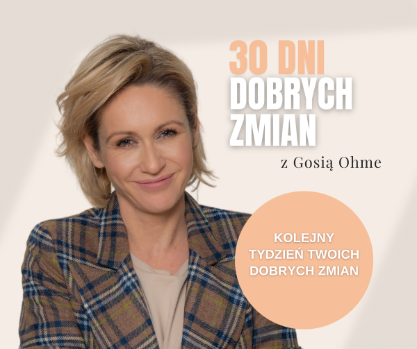 30 dni dobrych zmian z Gosią Ohme. Dzień 19